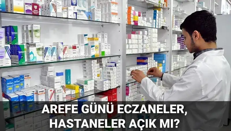 5 Haziran Arefesinde Eczaneler ve Hastaneler Açık mı, Kapalı mı?