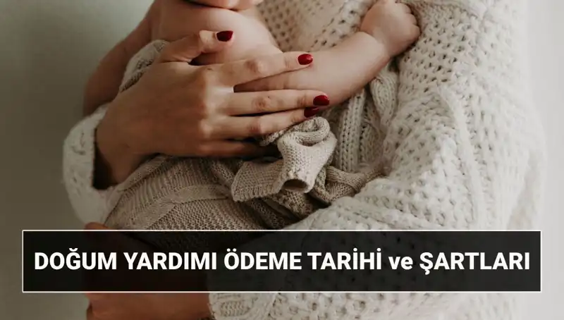 2025 İçin Doğum Yardımı Başvurusu ve Şartları: Dikkat Edilmesi Gerekenler