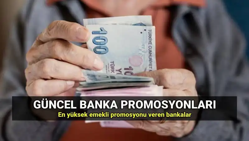 Emekli Promosyonları 2025: Banka Banka En Yüksek ve En Düşük Tutarlar