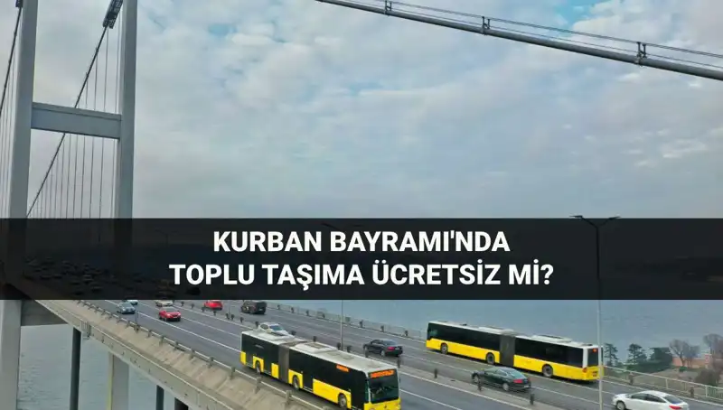 Kurban Bayramı'nda Ulaşım Ücretsiz mi? İşte Tüm Detaylar!