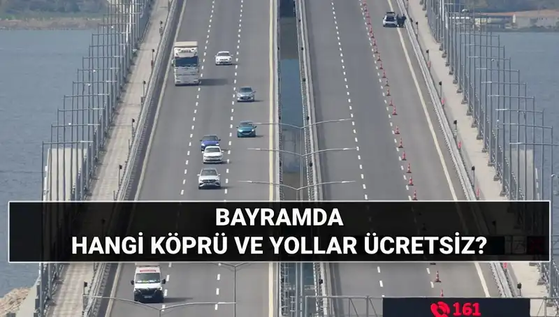 Bu Bayram Köprü ve Otoyollar Ücretsiz Mi? Detaylar Burada!