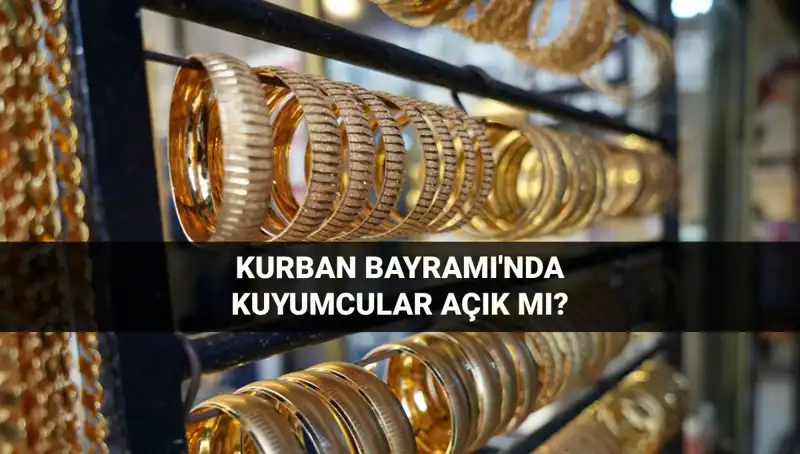 Bayramda Kuyumcular Açık mı? İşte 2023 Kurban Bayramı Çalışma Saatleri