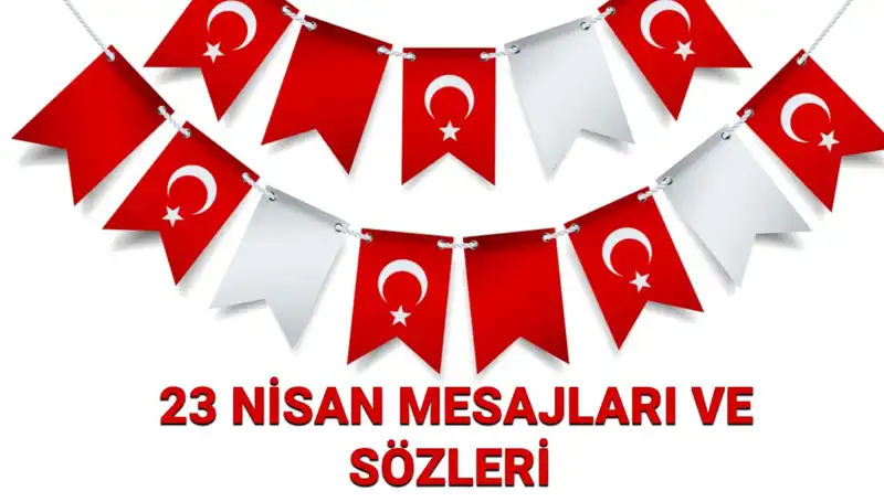 23 Nisan’da Sevdiklerinizi Mutlu Etmenin Yolu: Resimli ve Yazılı Mesajlar!