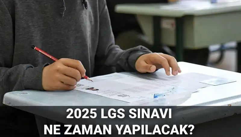 LGS Sınav Tarihi 2025: Öğrencileri Bekleyen Kritik Gün